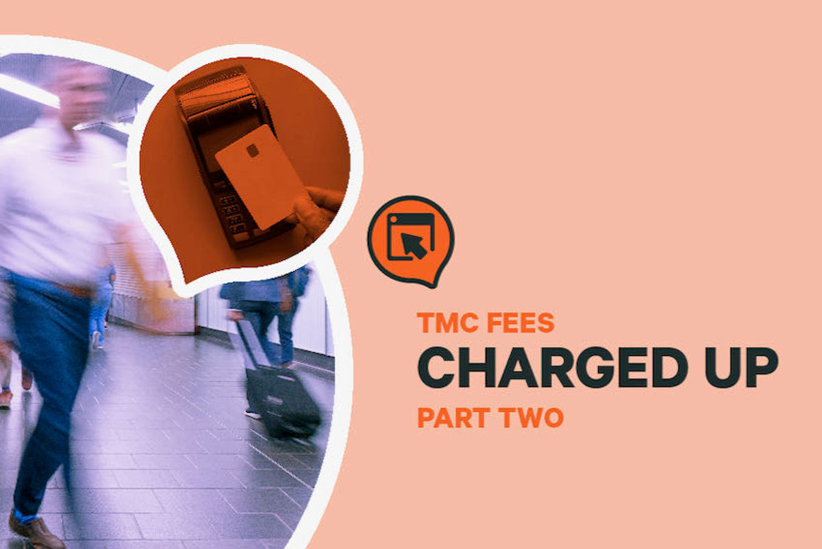 TMC FEES Charged up, part two Business Travel News Europe